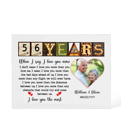 56th Year Anniversary Gift - Personalized Acrylic Block - 56th Anniversary Photo Present for Couples, When I Say I Love You More Personalize Memories - Personalize Memories
