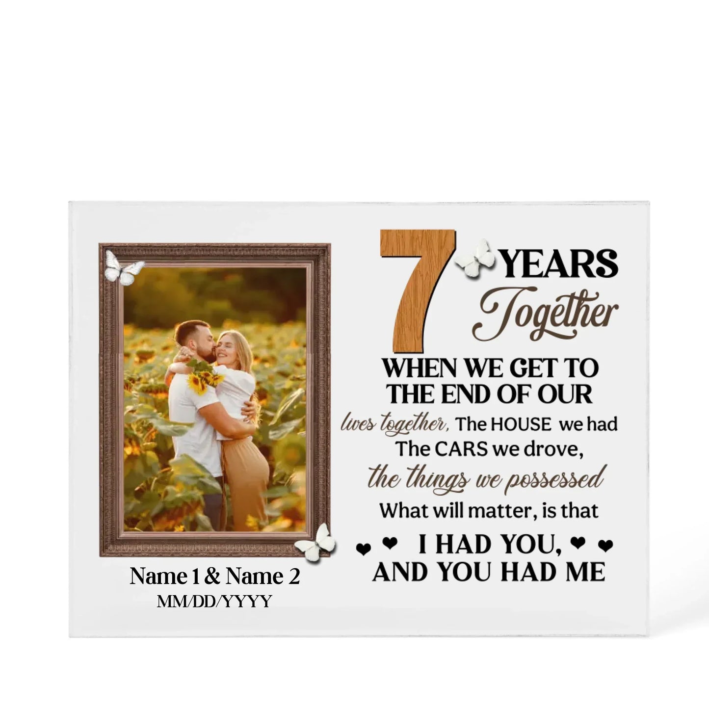 Personalized Photo Acrylic Block, 7th Anniversary Gift For Husband And Wife, 7 Years When We Get To The End Of Our Lives Together - Personalize Memories