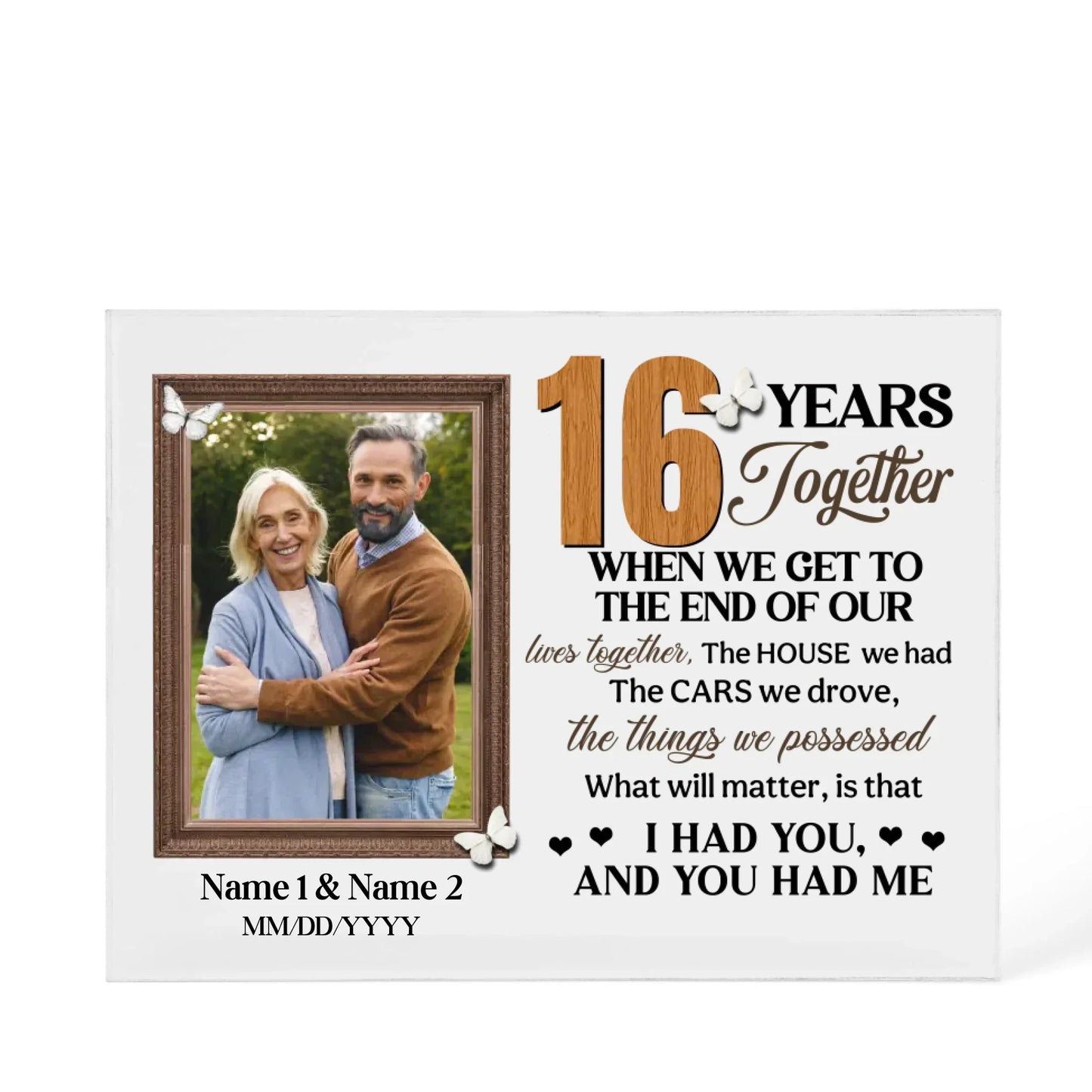 Personalized Photo Acrylic Block, 16th Anniversary Gift For Husband And Wife, 16 Years When We Get To The End Of Our Lives Together - Personalize Memories