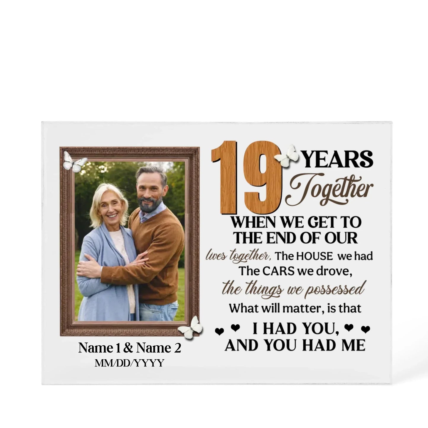 Personalized Photo Acrylic Block, 19th Anniversary Gift For Husband And Wife, 19 Years When We Get To The End Of Our Lives Together - Personalize Memories
