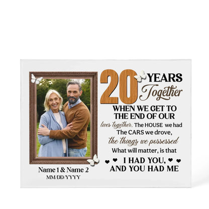 Personalized Photo Acrylic Block, 20th Anniversary Gift For Husband And Wife, 20 Years When We Get To The End Of Our Lives Together - Personalize Memories