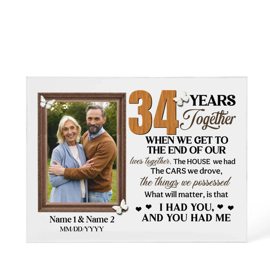 Personalized Photo Acrylic Block, 34th Anniversary Gift For Husband And Wife, 34 Years When We Get To The End Of Our Lives Together - Personalize Memories