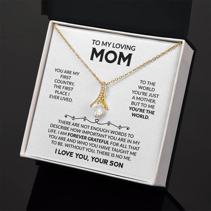 To My Loving Mom - You're My First Country - Alluring Beauty Necklace - Gift for Mom from Son - Personalize Memories