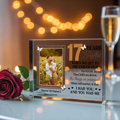 Personalized Photo Acrylic Block, 17th Anniversary Gift For Husband And Wife, 17 Years When We Get To The End Of Our Lives Together