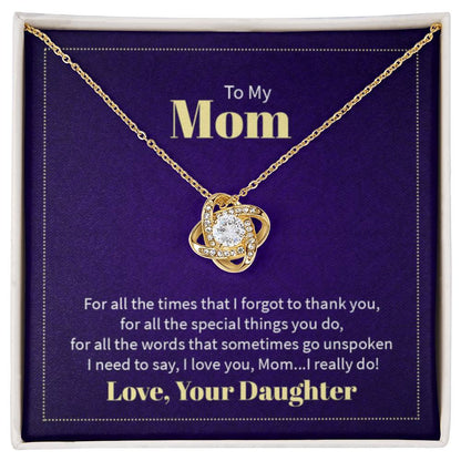 To my mom - for all the times that I forgot to thank you Mom - Love Knot Necklace - Personalize Memories