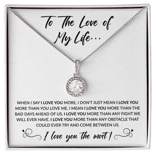 To The Love Of My Life - When I Say I Love You More - Eternal Hope Necklace Gift for Her - Personalize Memories