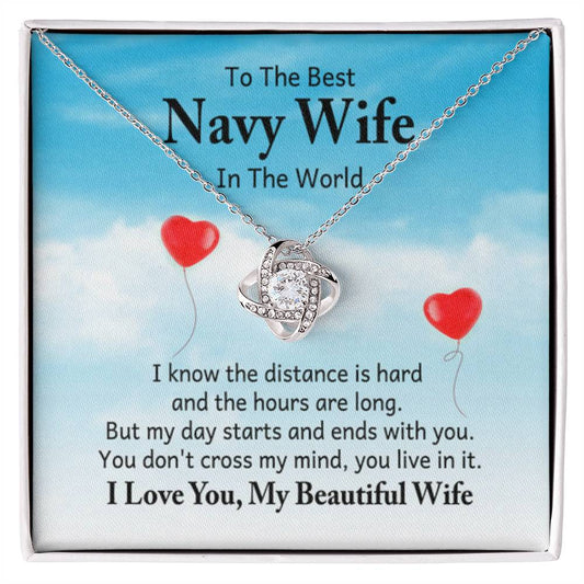 To the best navy wife in the world - I know the distance is hard - Love Knot Necklace - Personalize Memories