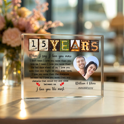 15th Year Anniversary Gift - Personalized Acrylic Block - 15th Anniversary Photo Present for Couples, When I Say I Love You More Personalize Memories