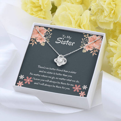 To My Sister - There's no better friend than a sister - Gift for Sister - Love Knot Necklace - Personalize Memories