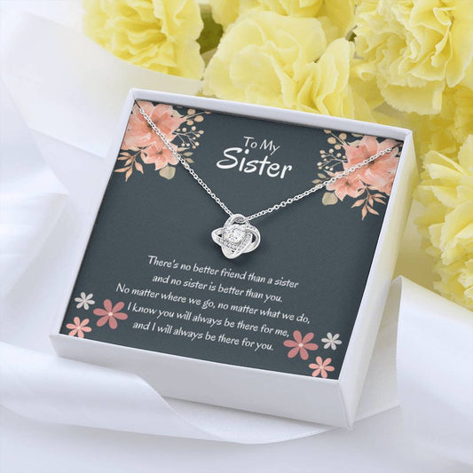 To My Sister - There's no better friend than a sister - Gift for Sister - Love Knot Necklace