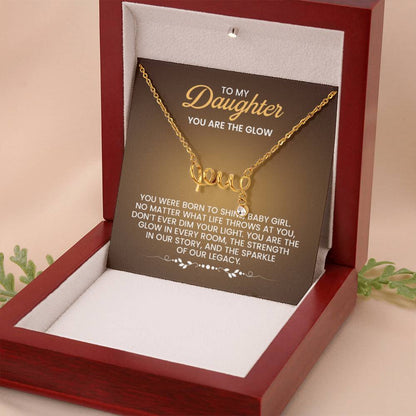 To My Daughter Necklace – You are the glow – Scripted Love Necklace - Personalize Memories