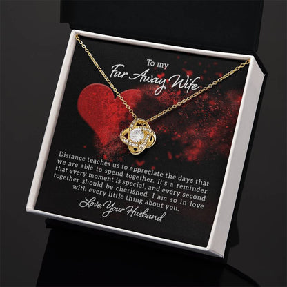 To my far away Wife -Distance teaches us - Love Knot Necklace - Personalize Memories