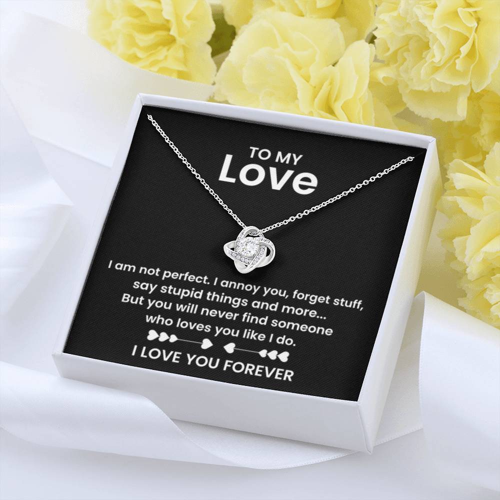 To My Love - I am not perfect - Love Knot Necklace