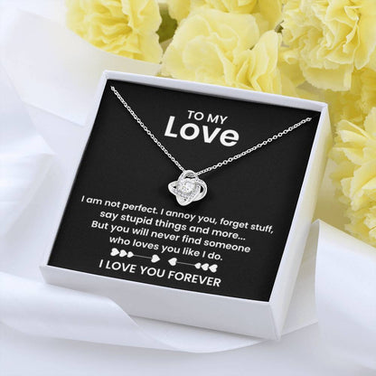 To My Love - I am not perfect - Love Knot Necklace