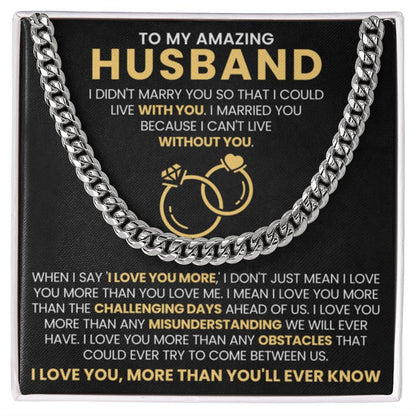 To My Amazing Husband - I Love You, More Than You'll Ever Know - Cuban Link Chain Gift from Wife to Husband - Personalize Memories