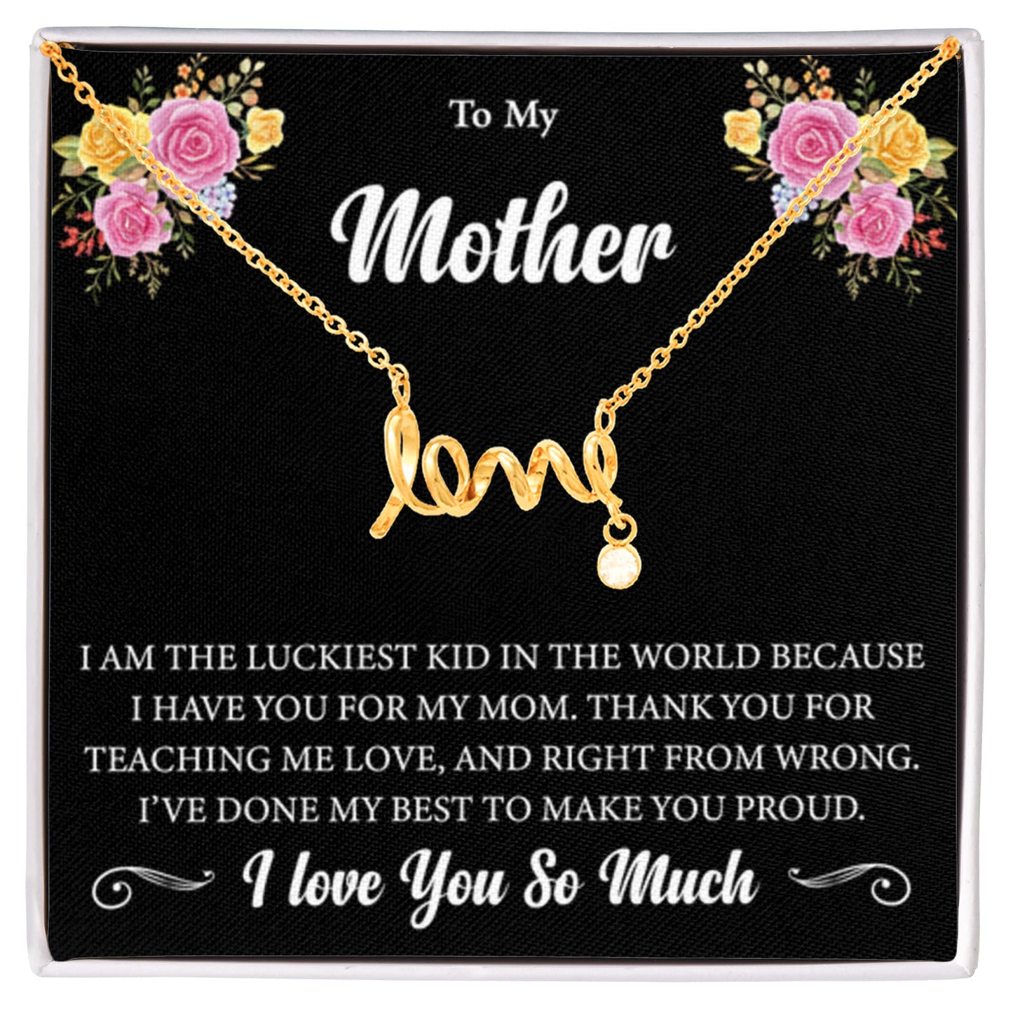 To My Mother - I am the luckiest kid in the world - Scripted Love Necklace - Sentimental Gift for Mom - Personalize Memories