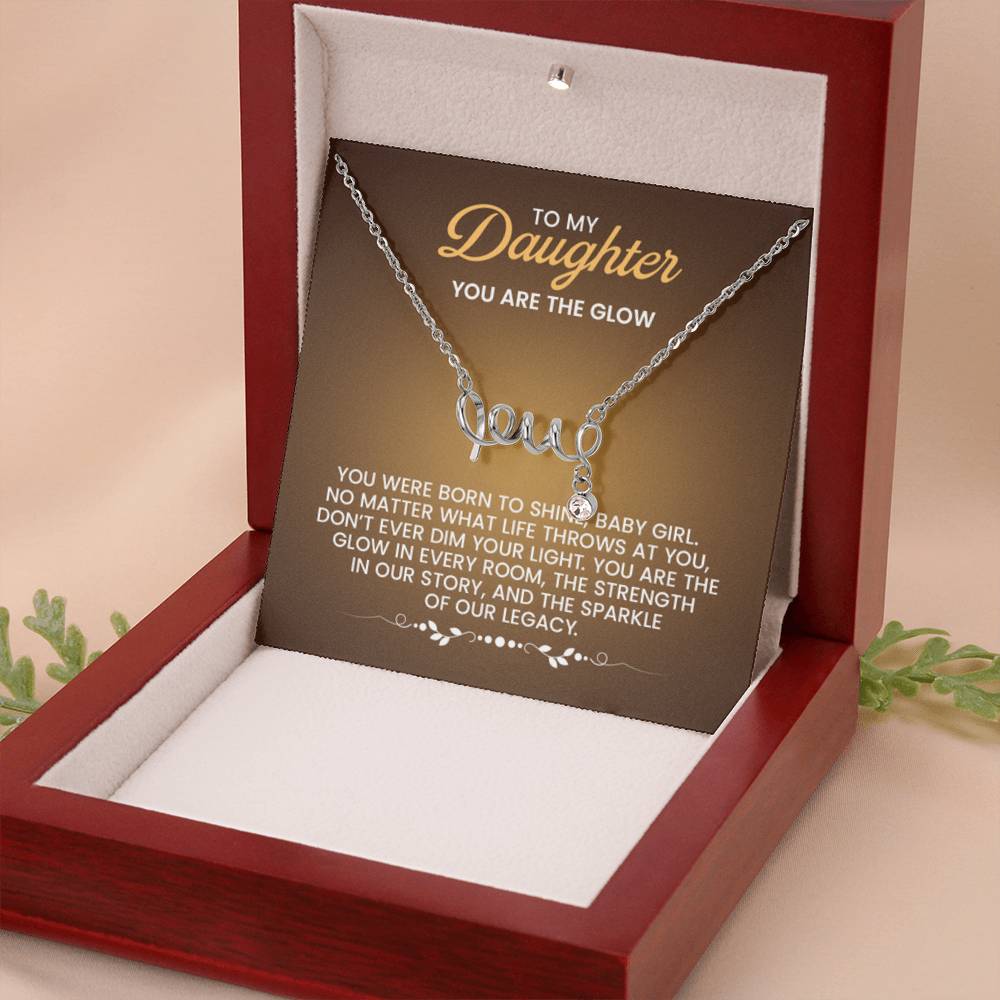 To My Daughter Necklace – You are the glow – Scripted Love Necklace - Personalize Memories