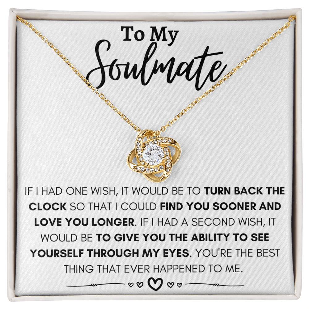 To My Soulmate - I Could Find You Sooner and Love You Longer - Love Knot Necklace - Personalize Memories