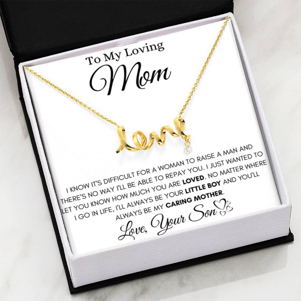 To My Loving Mom - You always be my caring mother - Scripted Love Necklace from Son - Personalize Memories
