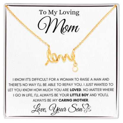 To My Loving Mom - You always be my caring mother - Scripted Love Necklace from Son - Personalize Memories