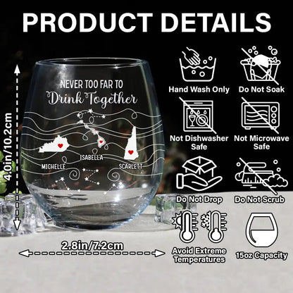 Never Too Far To Drink Together - Personalized Stemless Wine Glass | Long Distance Family & Bestie Gift - Personalize Memories