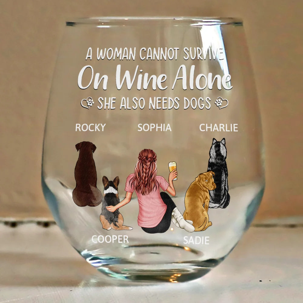 A Woman Cannot Survive On Wine Alone She Also Needs Dogs - Personalized Wine Glass | Dog Mom Gift - Personalize Memories