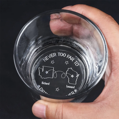 Never Too Far To Drink Together - Personalized Engraved Whiskey Glass | Gift for Friends & Brothers - Personalize Memories