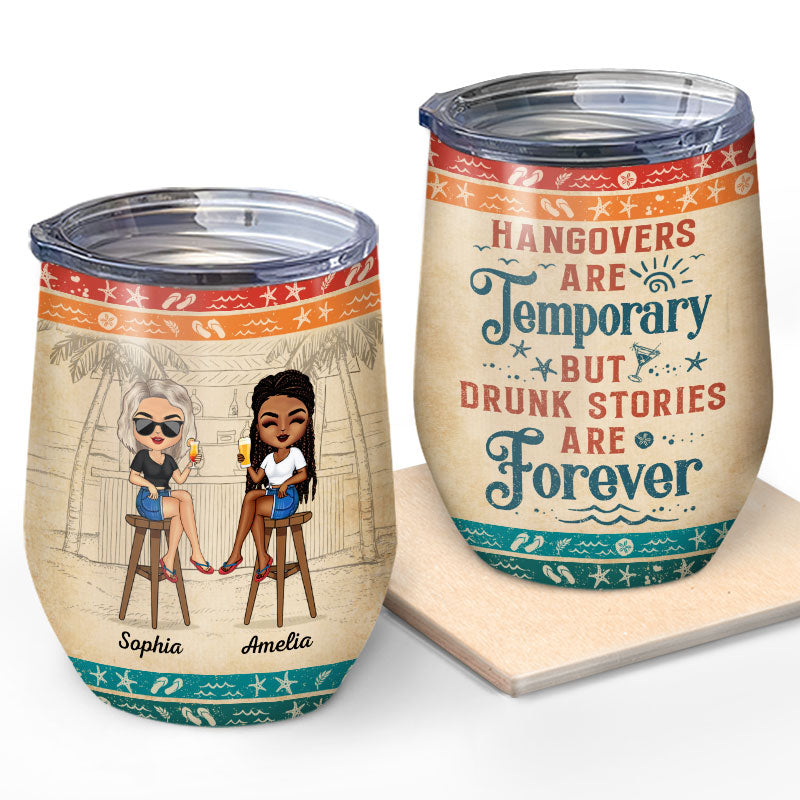 Hangovers Are Temporary But Drunk Stories Are Forever - Personalized Wine Tumbler | Bestie Gift - Personalize Memories