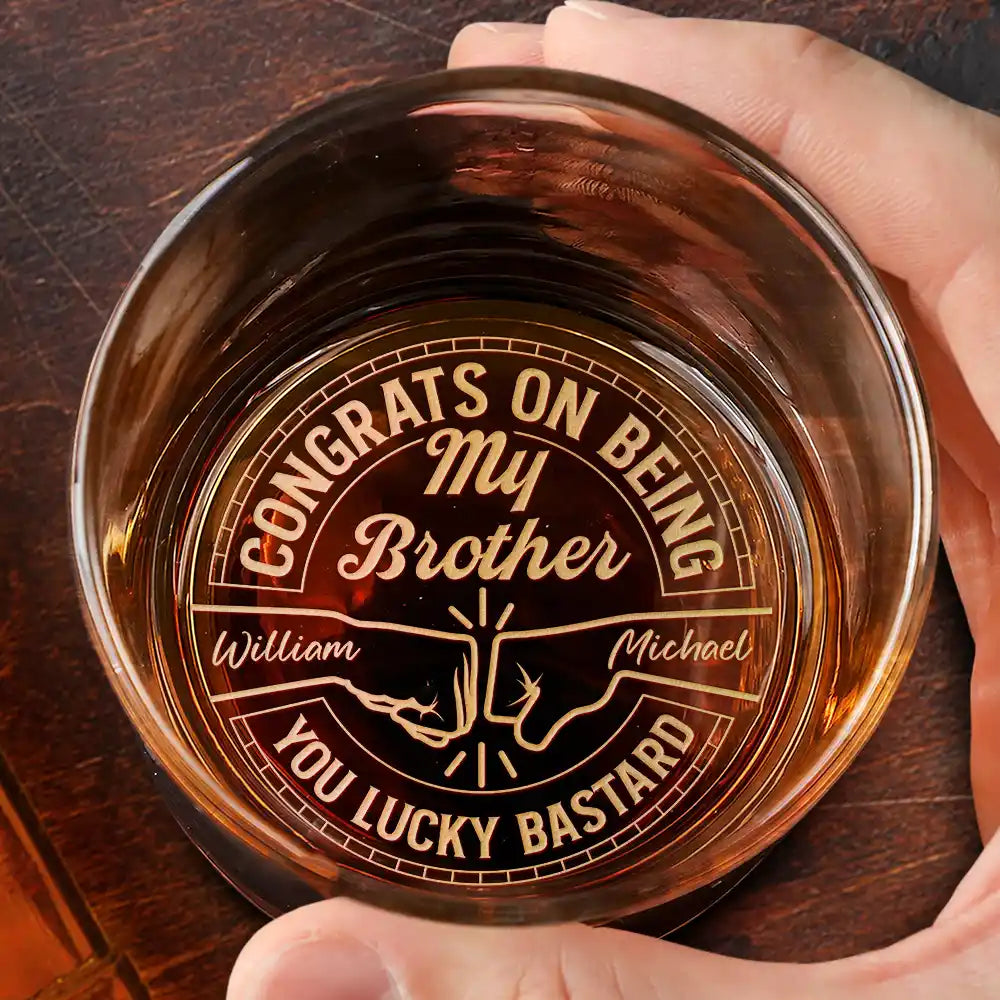 Congrats On Being My Brother You Lucky Man - Personalized Engraved Whiskey Glass | Brother Gift - Personalize Memories