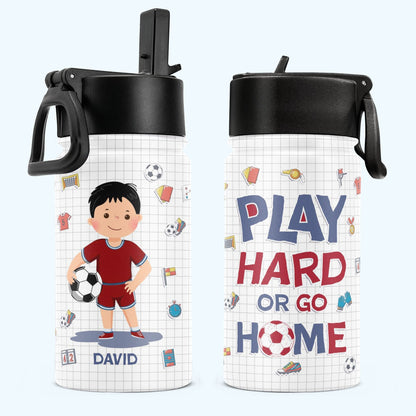 Ice Soccer Play Hard Or Go Home - Personalized Kids Water Bottle With Straw Lid - Custom Gift for Kids - Personalize Memories