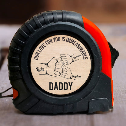 Our Love For You Is Immeasurable - Personalized Tape Measure | Funny Gift for Dad - Personalize Memories
