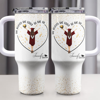 She Believed She Could So She Did - Personalized 40oz Tumbler | Graduation Gift for Her - Personalize Memories