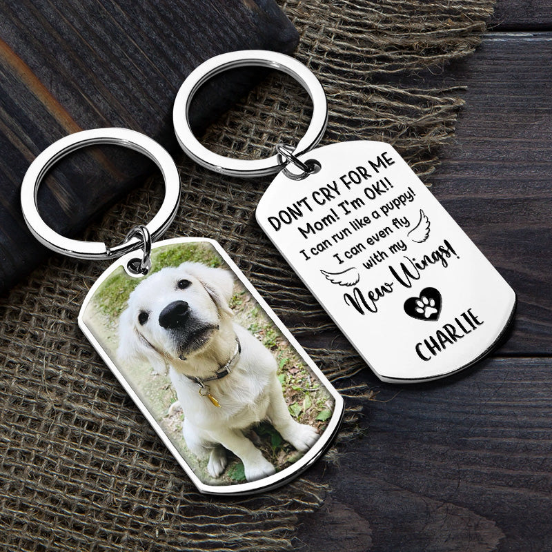 Pet Memorial Gift - Don't Cry For Me I'm OK!! - Upload Image Gift - Personalized Keychain - Personalize Memories