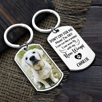 Pet Memorial Gift - Don't Cry For Me I'm OK!! - Upload Image Gift - Personalized Keychain - Personalize Memories