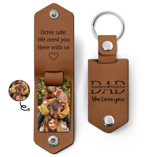 Custom Photo Dad I Love You Drive Safe I Need You Here With Me - Gift For Father, Grandpa, Husband - Personalized Leather Photo Keychain - Personalize Memories