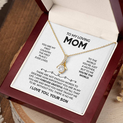 To My Loving Mom - You're My First Country - Alluring Beauty Necklace - Gift for Mom from Son - Personalize Memories