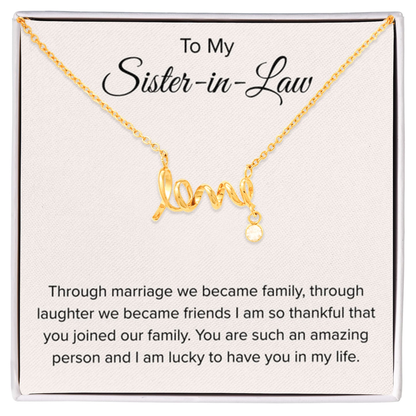 To My Sister In Law - Through Marriage We Become Family - Sister In Law Gift - Scripted Love Necklace - Personalize Memories