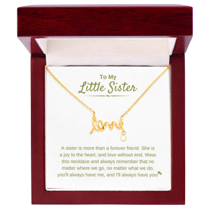 To My Little Sister - A sister is more than a forever friend - Little Sister Gift - Scripted Love Necklace - Personalize Memories