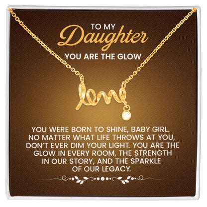 To My Daughter Necklace – You are the glow – Scripted Love Necklace - Personalize Memories