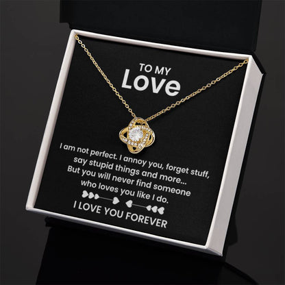 To My Love - I am not perfect - Love Knot Necklace
