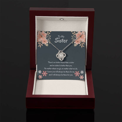 To My Sister - There's no better friend than a sister - Gift for Sister - Love Knot Necklace - Personalize Memories