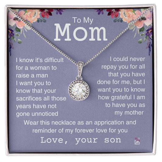To Mom, from Son - It's Difficult To Raise A Man -  Eternal Hope Necklace -PM094