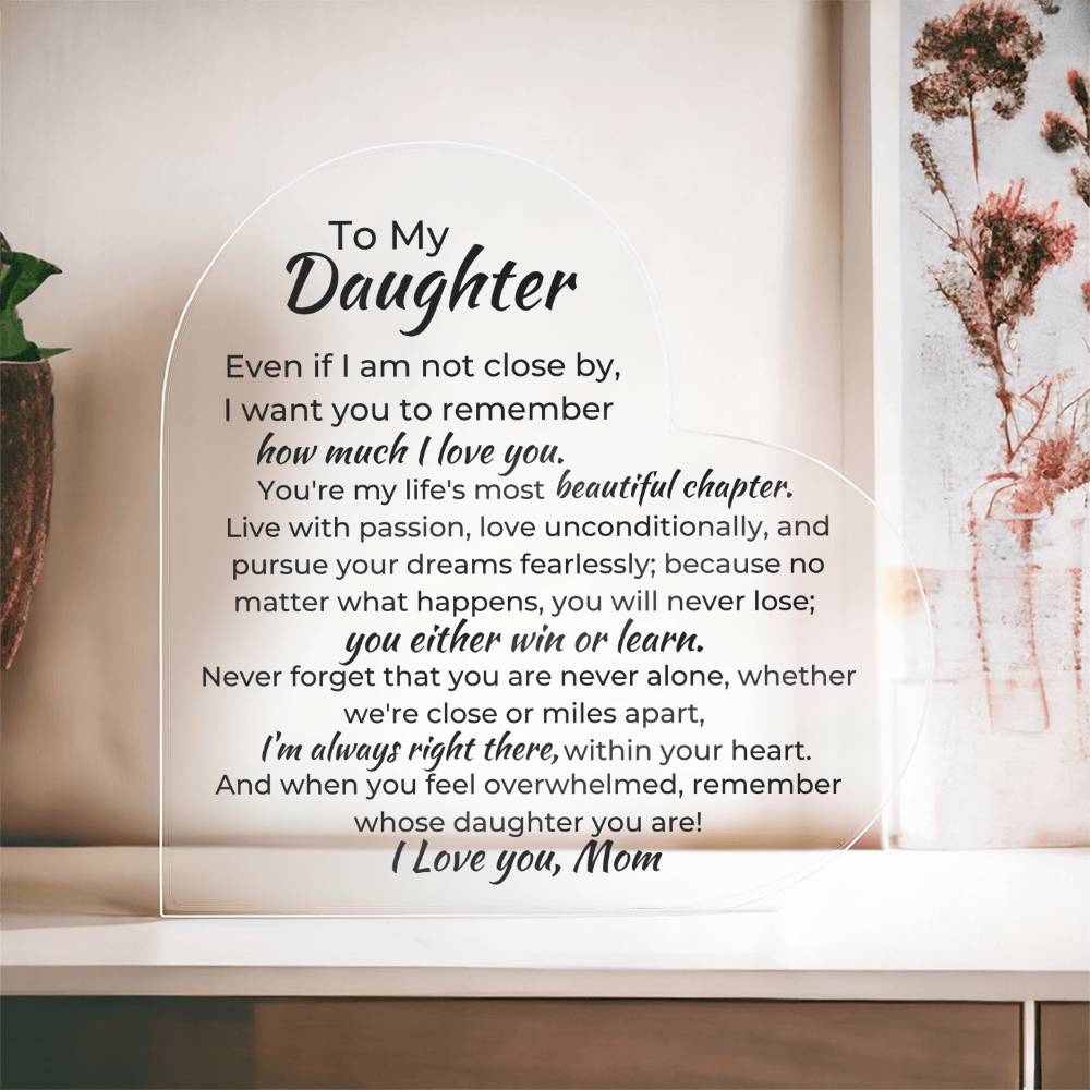 To Daughter, from Mom - You Will Never Lose - Heart Acrylic Plaque - PM0245