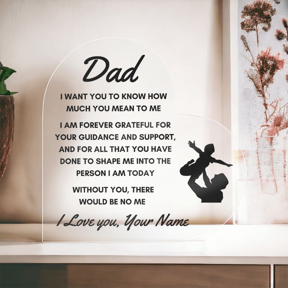 To Dad - Personalized Heart Acrylic Plaque -  Without You, There Would Be No Me - PM0108