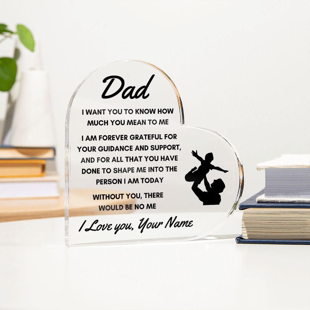 To Dad - Personalized Heart Acrylic Plaque -  Without You, There Would Be No Me - PM0108