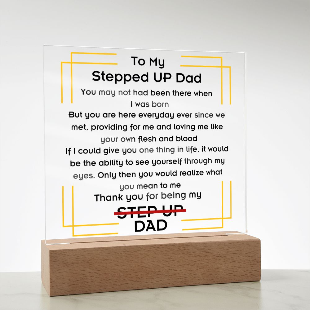 To Stepped Up Dad - Acrylic Plaque - If I Could Only Give You - PM0126