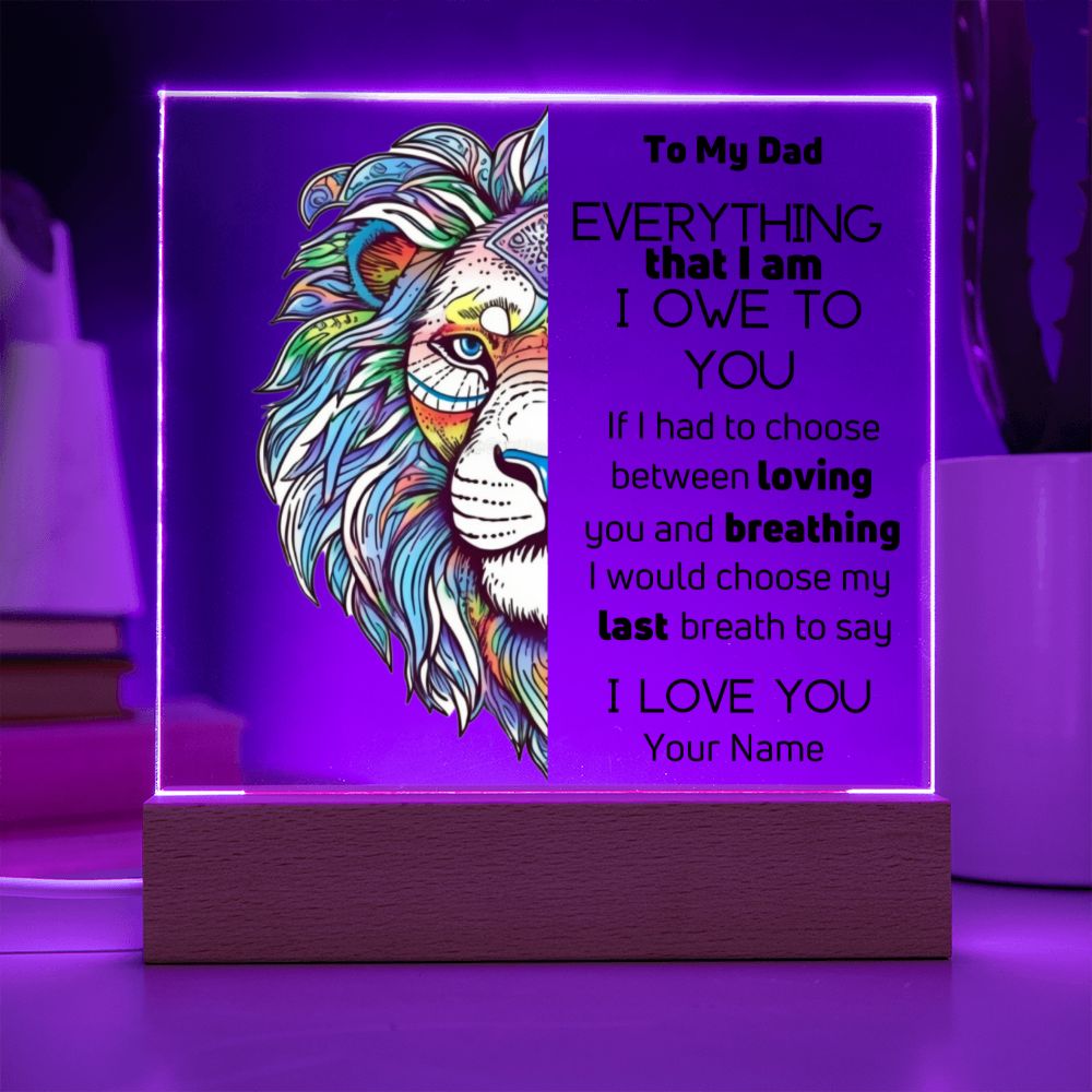 To Dad- Personalized Acrylic Plaque - Everything That I Am - PM0104