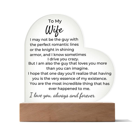 To Wife - I May Not Be The Guy - LED Acrylic Heart Plaque - PM0254