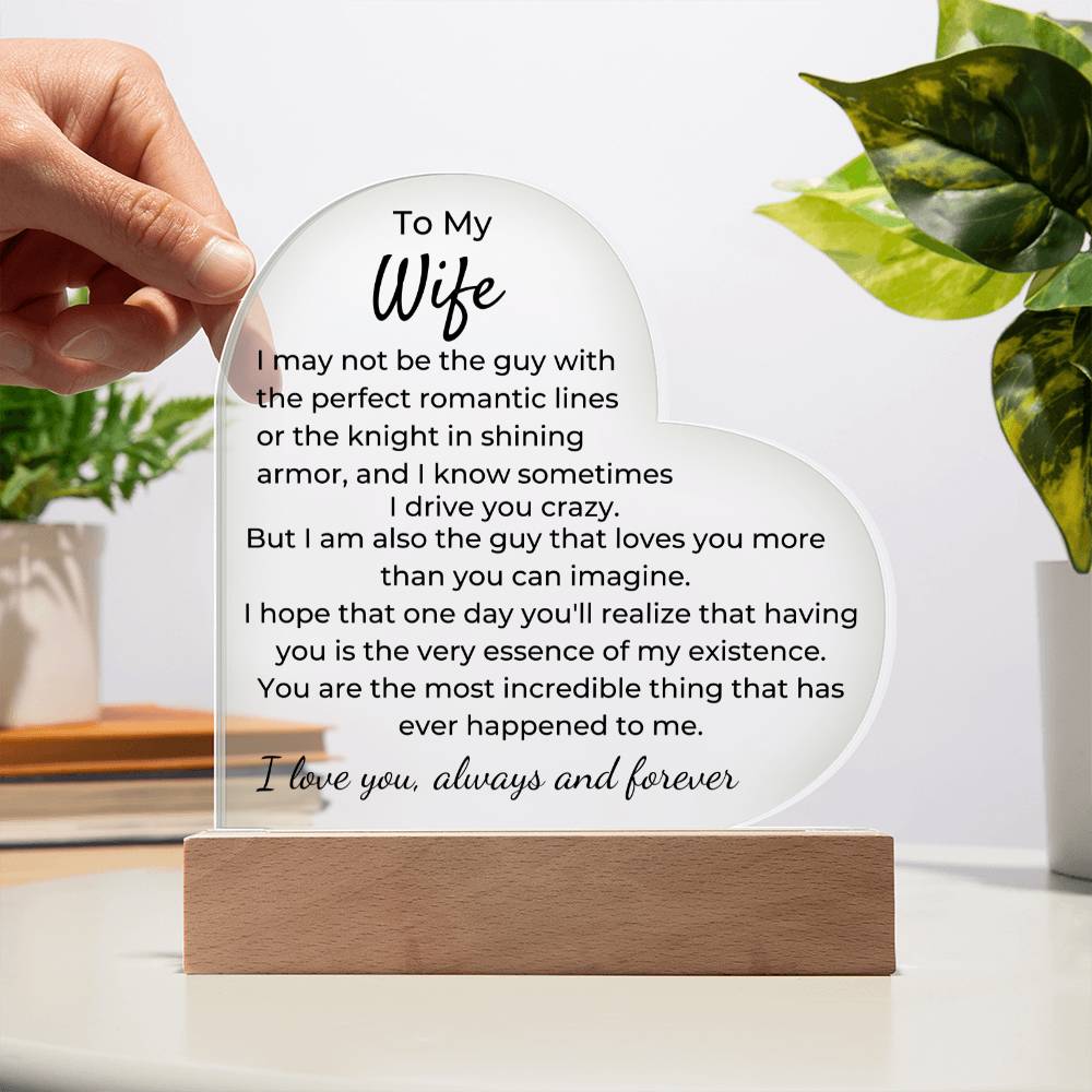 To Wife - I May Not Be The Guy - LED Acrylic Heart Plaque - PM0254