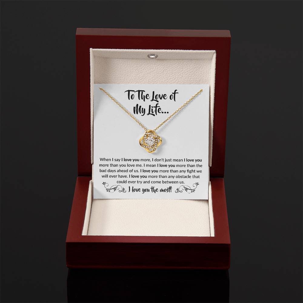 To The Love Of My Life - When I Say I Love You More - Love Knot Necklace Gift for Her - Personalize Memories
